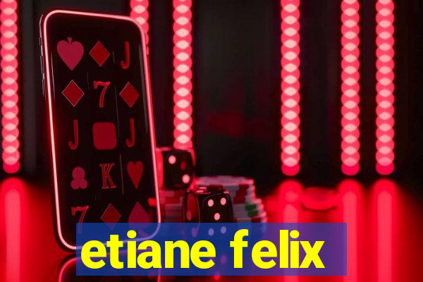 etiane felix